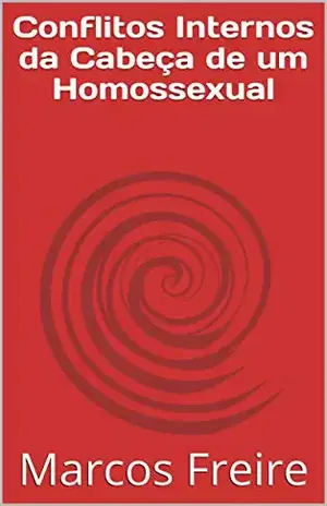 Conflitos Internos da Cabeça de um Homossexual - Marcos  Freire