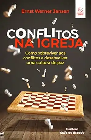 Conflitos na igreja – 2ª Ed – eBook: como sobreviver aos conflitos e desenvolver uma cultura de paz – Ernst Werner Janzen