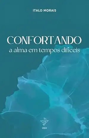 Confortando a alma em tempos difíceis – Italo Morais