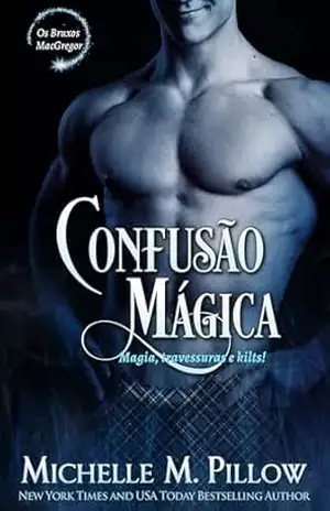 Confusão Mágica (Os Bruxos MacGregor Livro 11) – Michelle M. Pillow