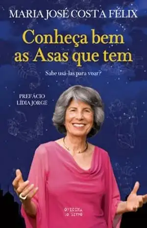 Conheça Bem As Asas Que Tem – Maria José Costa Félix