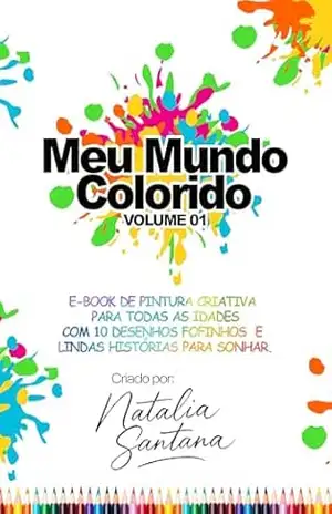 CONHEÇA E–BOOK MEU MUNDO COLORIDO POR NATALIA SANTANA: UM E–BOOK COM MUITOS BICHINHOS FOFOS PARA COLORIR E HISTÓRIA PARA SONHAR – NATALIA  SANTANA