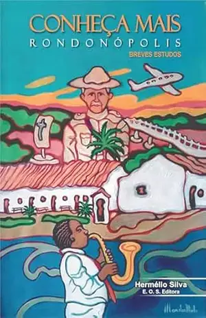 Conheça mais Rondonópolis: Breves Estudos – Hermélio Silva