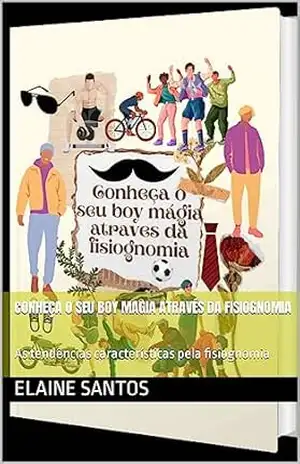 Conheça o seu boy magia através da fisiognomia: As tendências características pela fisiognomia – Elaine Santos