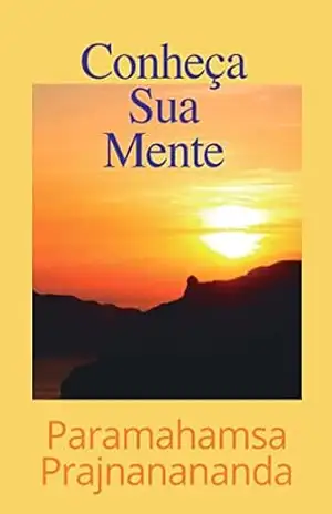 Conheça Sua Mente – Paramahamsa Prajnanananda