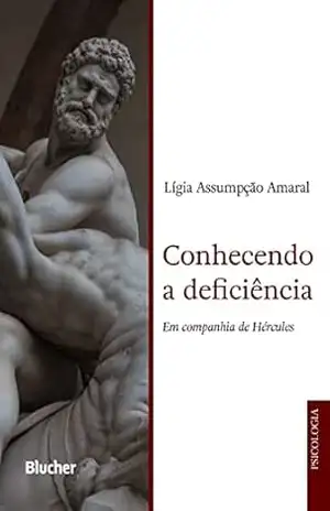 Conhecendo a deficiência: Em companhia de Hércules – Lígia Assumpção Amaral