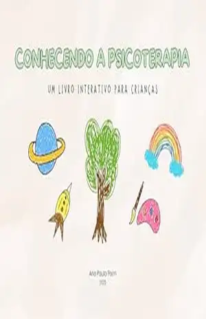 CONHECENDO A PSICOTERAPIA: Um Livro Interativo para Crianças - Ana Paula Paim
