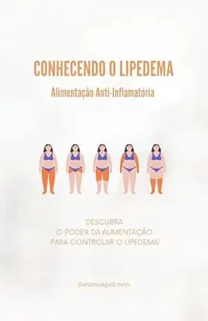 Conhecendo o lipedema: Alimentação anti–inflamatória – Ana Mungioli