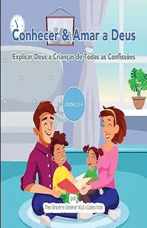 Conhecer & Amar a Deus: Explicar Deus a Crianças de Todas as Confissões – The Sincere Seeker Collection