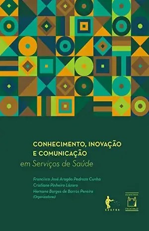 Conhecimento, inovação e comunicação em serviços de saúde - Francisco José Aragão Pedroza Cunha