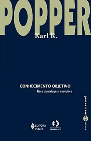 Conhecimento objetivo: Uma abordagem evolutiva (Pensamento Humano) – Karl R. Popper