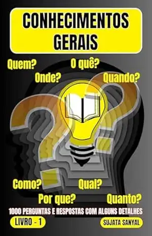 CONHECIMENTOS GERAIS: O LIVRO 1, uma extensa coleção de 1000 perguntas e respostas com explicações detalhadas, oferece aos leitores uma forma sistemática de aprendizado. – Sujata Sanyal