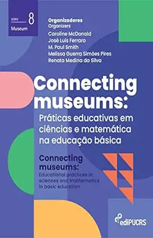 Connecting Museums: práticas educativas em ciências e matemática na educação básica – Caroline McDonald