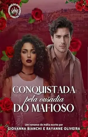 Conquistada Pela Ousadia do Mafioso: Herdeiros do Submundo - Giovanna Bianchi