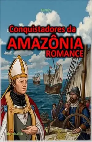 Conquistadores Da Amazônia – Carlos Araujo Carujo