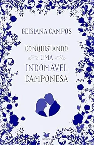Conquistando uma indomável camponesa - Geisiana Campos