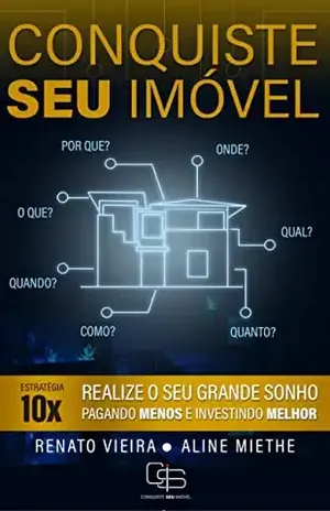 Conquiste seu imóvel: Estratégia 10x - Renato Vieira