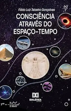 Consciência através do Espaço–Tempo – Fábio Luiz Teixeira Gonçalves