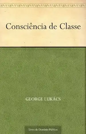 Consciência de Classe - George Lukács