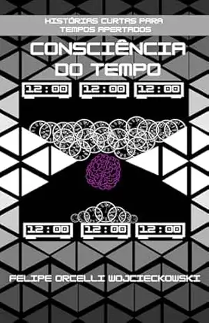 Consciência do tempo – Felipe  Wojcieckowski