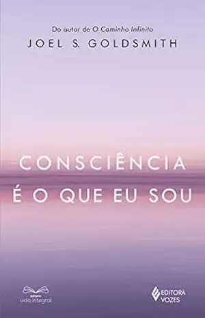 Consciência é o que eu sou – Joel S. Goldsmith