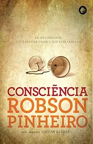 Consciência – Robson Pinheiro