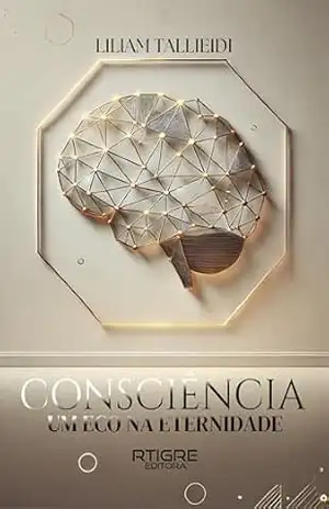 Consciência: Um eco na eternidade – Liliam Tallieidi