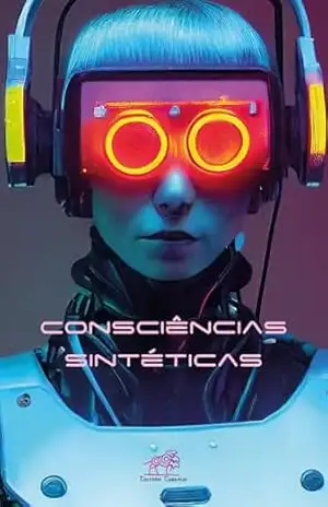 Consciências Sintéticas – Maurício Coelho (organizador)