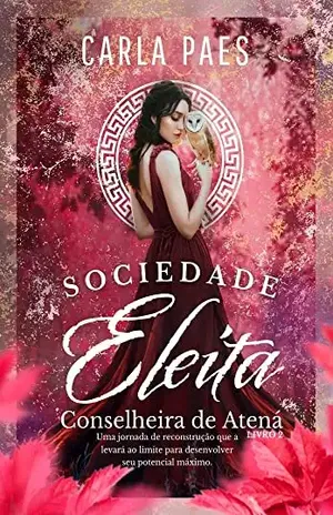 Conselheira de Atená: Romance – Fantasia – Mitologia Grega (Livro 2) (Sociedade Eleita) - Carla Paes