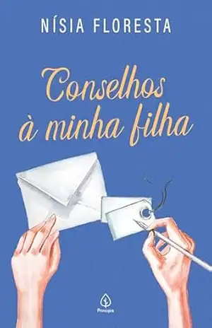 Conselhos à minha filha (Clássicos da literatura brasileira) – Nísia Floresta