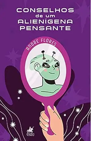 Conselhos de um alienígena pensante – André Flores