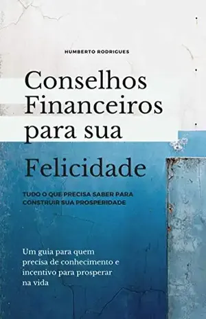 Conselhos Financeiros Para Sua Felicidade - Humberto Rodrigues