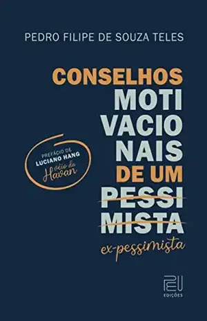 Conselhos motivacionais de um pessimista - Pedro Filipe de Souza Teles