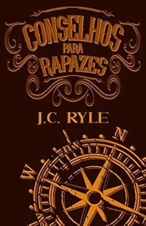 Conselhos Para Rapazes – J.C. Ryle