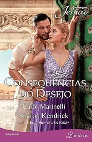Consequências do desejo (Harlequin Jessica Livro 287) - Carol Marinelli