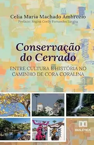 Conservação do Cerrado entre Cultura e História no Caminho de Cora Coralina – Celia Maria Machado Ambrozio