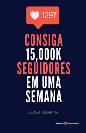 Consiga 15000 Seguidores em uma semana - Lucas Oliveira Oliveira