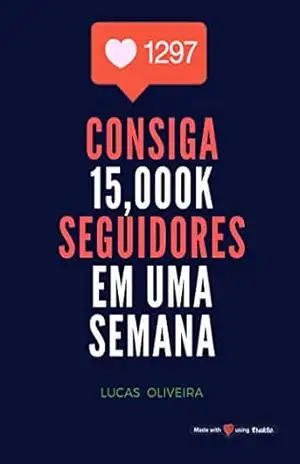 Consiga 15000 Seguidores em uma semana - Lucas Oliveira Oliveira
