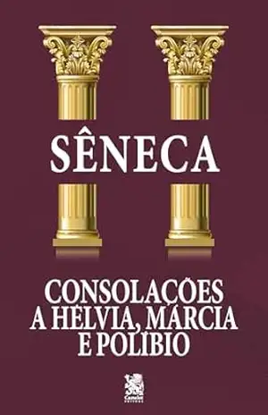 Consolações – A Helvia, Márcia e Políbio – Sêneca