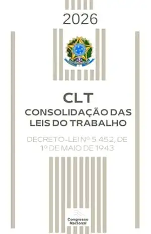 Consolidação das Leis do Trabalho (CLT): com Índice & Atualizada (Maio de 2026) – Congresso Nacional