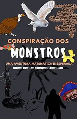 Conspiração dos Monstros: Uma Aventura Matemática Inesperada – Fernando Francisco de Sousa Filho