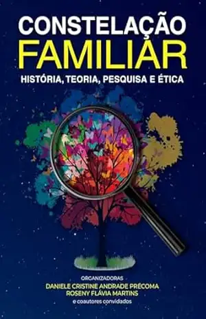 Constelação Familiar: História, Teoria, Pesquisa e Ética – Vários  Autores