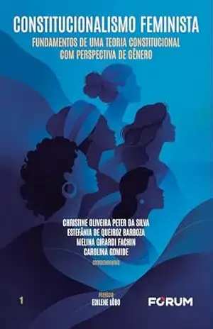 Constitucionalismo feminista: fundamentos de uma teoria constitucional com perspectiva de gênero – Carolina Gomide