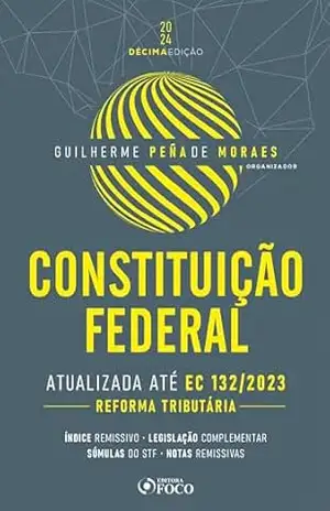 Constituição federal: Atualizada até a EC 132/2023 – Reforma Tributária – Guilherme Peña de Moraes
