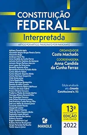 Constituição Federal interpretada: artigo por artigo, parágrafo por parágrafo – Costa Machado