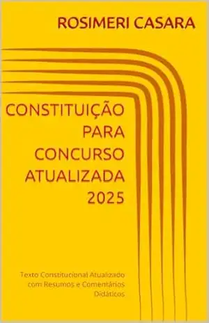 CONSTITUIÇÃO PARA CONCURSO ATUALIZADA 2025 – ROSIMERI CASARA