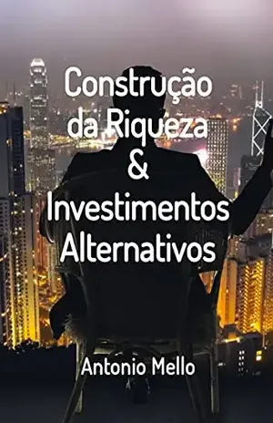 Construção da Riqueza & Investimentos Alternativos – Antonio Mello