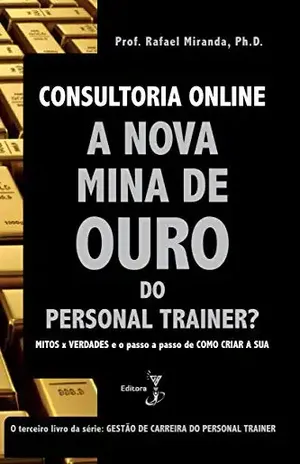 Consultoria Online: A Nova mina de Ouro do Personal Trainer - Rafael  Miranda