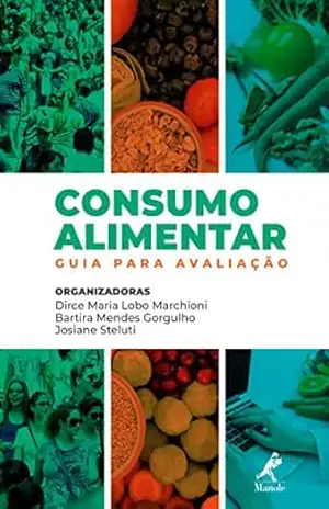 Consumo alimentar: guia para avaliação - Josiane Steluti Dirce Maria Lobo Marchioni, Bartira Mendes Gorgulho