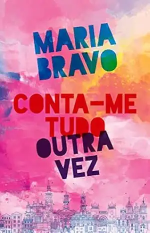 Conta–me Tudo Outra Vez – Maria Bravo